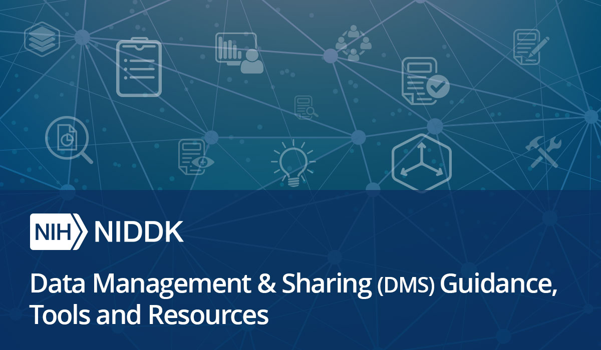 NIDDK Data Management & Sharing (DMS) Guidance, Tools, and Resources