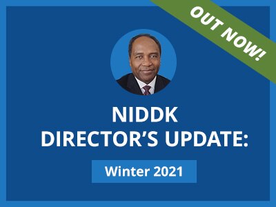 Winter 2021 NIDDK Director’s Update: Out Now!