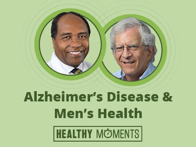 NIDDK Director Dr. Griffin P. Rodgers and Dr. Richard Hodes on Healthy Moments: Alzheimer's Disease & Men's Health