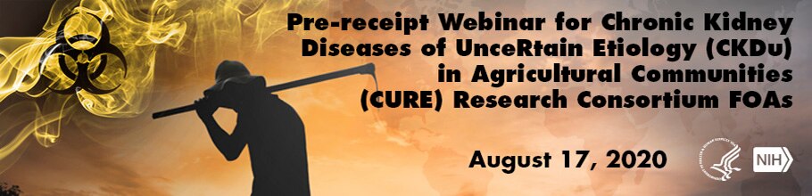 Web banner for Pre-receipt Webinar for Chronic Kidney Diseases of UnceRtain Etiology (CKDu) in Agricultural Communities (CURE) Research Consortium FOAs