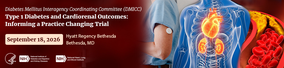 Diabetes Mellitus Interagency Collaborating Committee (DMICC) Type 1 Diabetes and Cardiorenal Outcomes: Informing a Practice Changing Trial banner