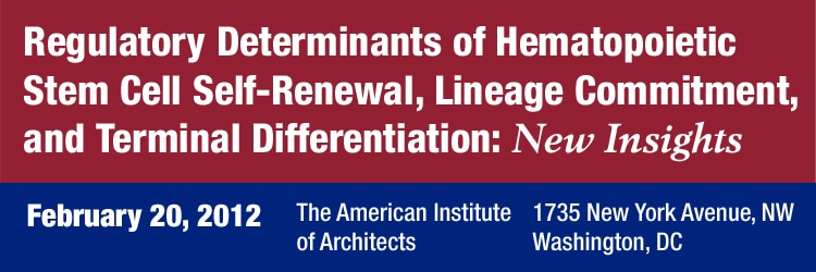 Banner for the 2012 Regulatory Determinants of Hematopoietic Stem Cell Self-Renewal, Lineage Commitment, and Terminal Differentiation: New Insights Meeting