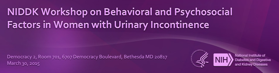 Banner for 2015 Workshop on Behavioral and Psychosocial Factors in Women with Urinary Incontinence