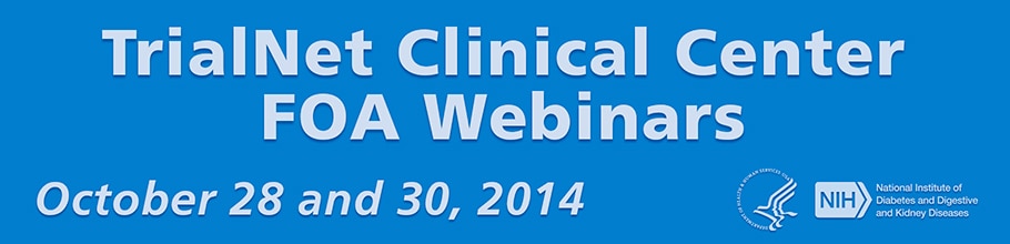 Banner for the 2014 TrialNet Clinical Center FOA Webinars