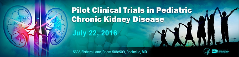 Banner for the 2016 Workshop on Pilot Clinical Trials in Pediatric Chronic Kidney Disease