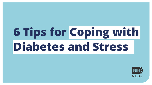 6 Tips for Coping with Diabetes and Stress.