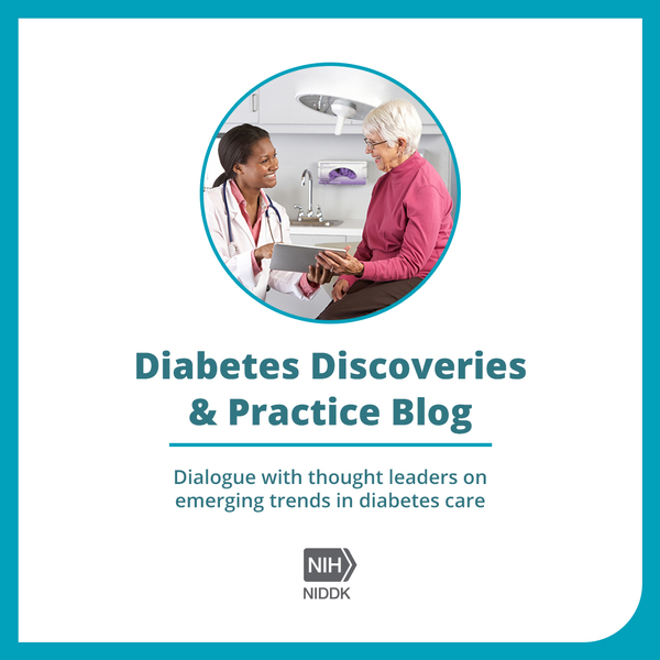 Diabetes Discoveries & Practice Blog: Dialogue with thought leaders on emerging trends in diabetes care. 